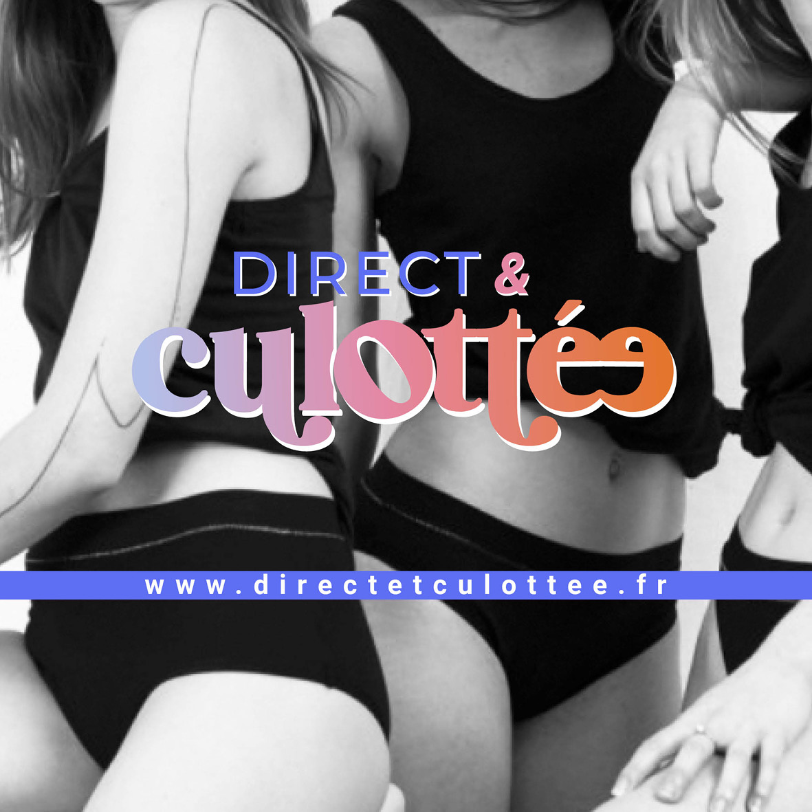 logo direct & culottée en couleur marque de lingerie menstruelle sur visuel photo noir et blanc femme en sous vetement plus site internet de l'entreprise www.directetculotee.fr